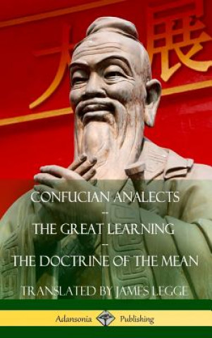 Carte Confucian Analects, The Great Learning, The Doctrine of the Mean (Hardcover) James Legge