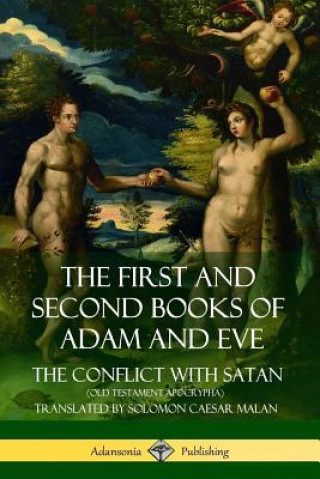 Carte First and Second Books of Adam and Eve: Also Called, The Conflict with Satan (Old Testament Apocrypha) SOLOMON CAESA MALAN