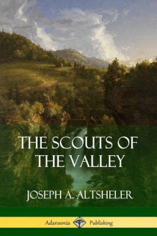 Libro Scouts of the Valley JOSEPH A. ALTSHELER