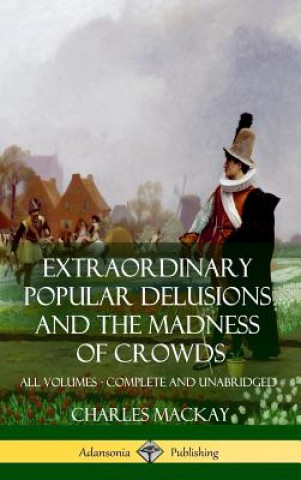Carte Extraordinary Popular Delusions and The Madness of Crowds Charles MacKay