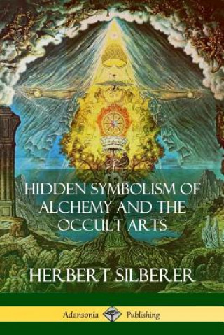 Carte Hidden Symbolism of Alchemy and the Occult Arts Herbert Silberer