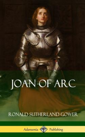 Книга Joan of Arc (Hardcover) Ronald Sutherland Gower