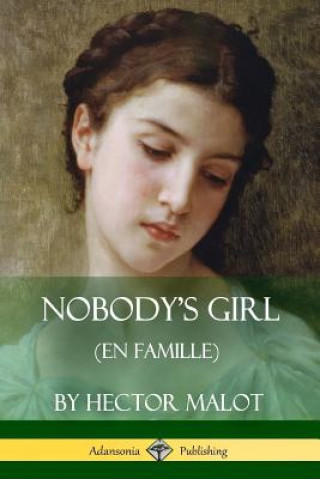 Könyv Nobody's Girl (En Famille) HECTOR MALOT