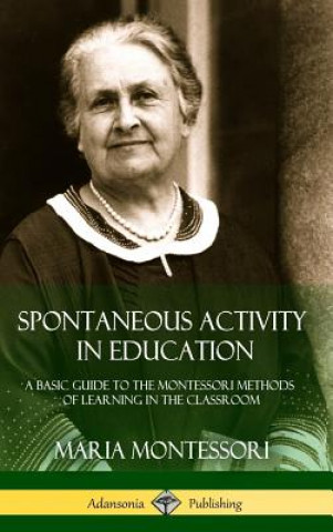 Kniha Spontaneous Activity in Education MARIA MONTESSORI