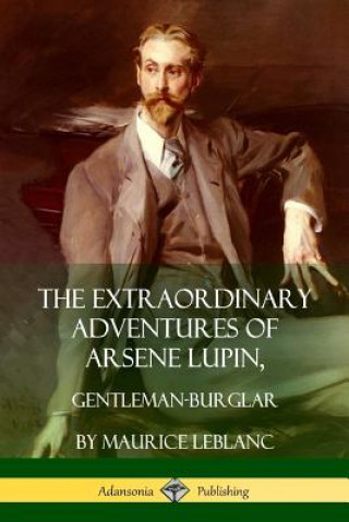 Książka Extraordinary Adventures of Arsene Lupin, Gentleman-Burglar Maurice LeBlanc