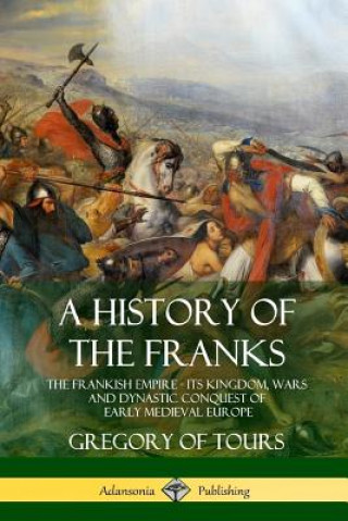 Carte History of the Franks Gregory of Tours