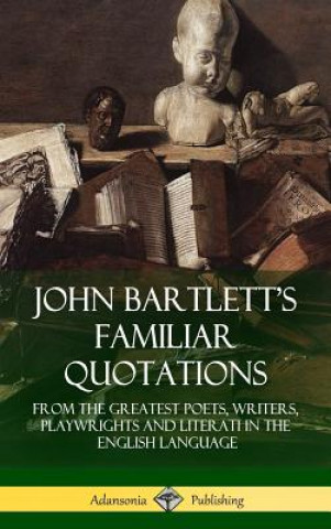 Knjiga John Bartlett's Familiar Quotations John Bartlett