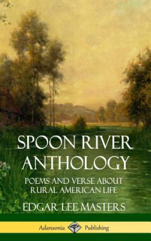 Книга Spoon River Anthology Edgar Lee Masters