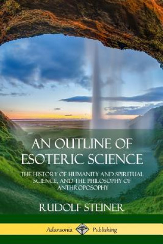 Kniha Outline of Esoteric Science Rudolf Steiner