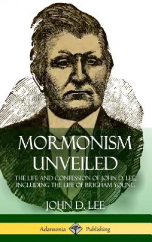 Kniha Mormonism Unveiled John D Lee