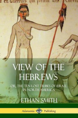 Kniha View of the Hebrews ETHAN SMITH