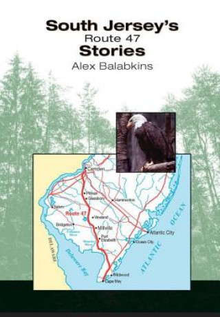 Livre South Jersey's Route 47 Stories Alex Balabkins