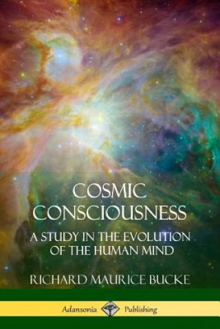Kniha Cosmic Consciousness Richard Maurice Bucke