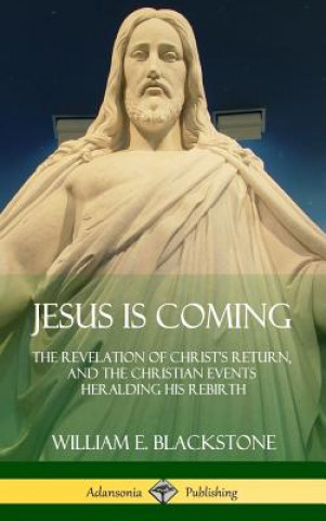 Knjiga Jesus Is Coming William E. Blackstone