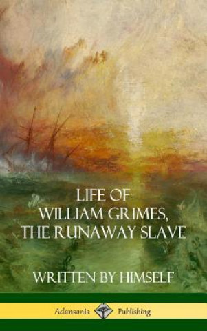 Kniha Life of William Grimes, the Runaway Slave WILLIAM GRIMES