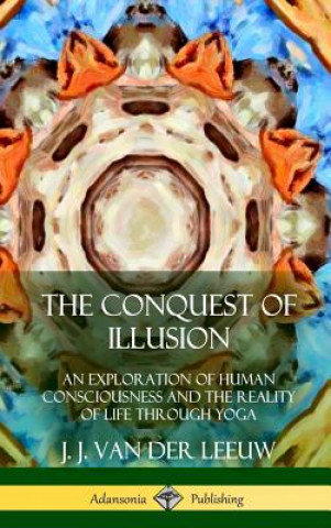Knjiga Conquest of Illusion J J Van Der Leeuw