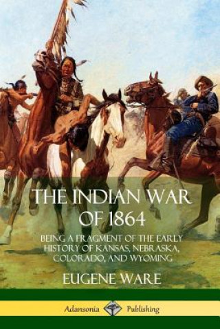 Książka Indian War of 1864 Eugene Ware