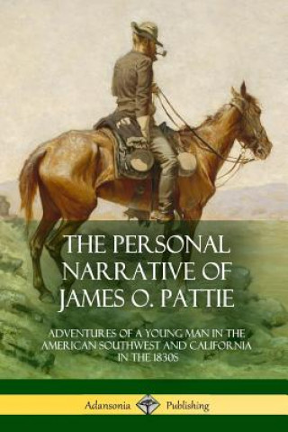 Knjiga Personal Narrative of James O. Pattie James Ohio Pattie