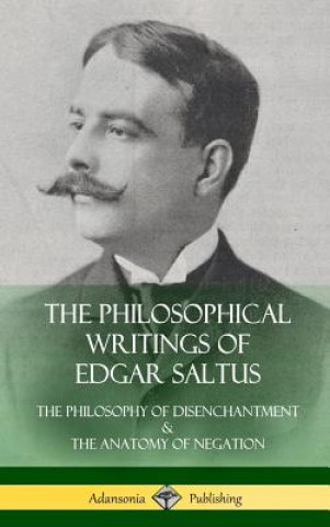 Könyv Philosophical Writings of Edgar Saltus EDGAR SALTUS