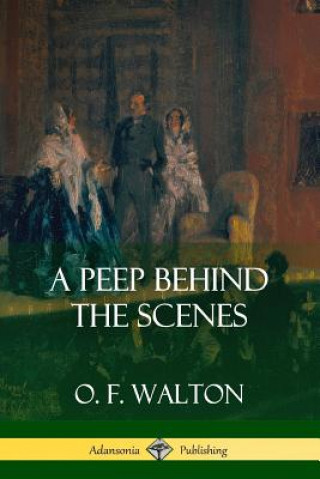 Kniha Peep Behind the Scenes O F Walton