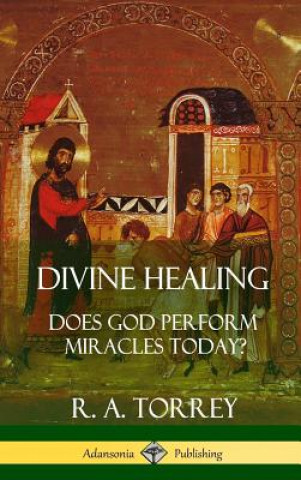 Książka Divine Healing R. A. Torrey