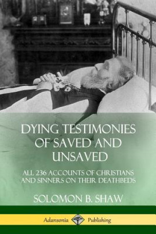 Knjiga Dying Testimonies of Saved and Unsaved Solomon B. Shaw