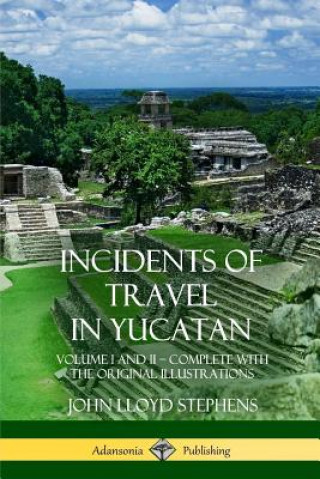 Knjiga Incidents of Travel in Yucatan John Lloyd Stephens