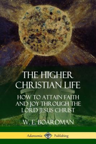 Livre Higher Christian Life W. E. BOARDMAN