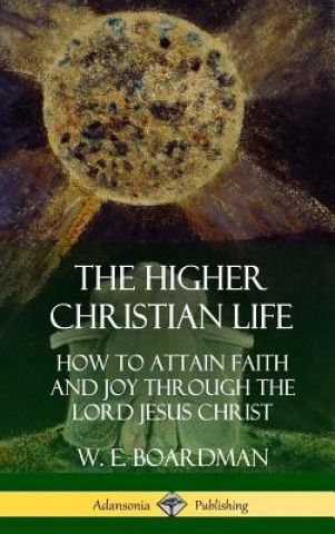 Livre Higher Christian Life W E Boardman