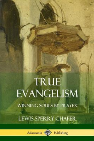 Knjiga True Evangelism LEWIS SPERRY CHAFER