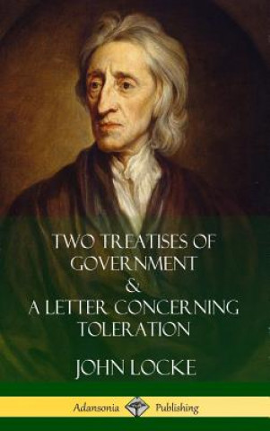 Knjiga Two Treatises of Government and A Letter Concerning Toleration (Hardcover) JOHN LOCKE