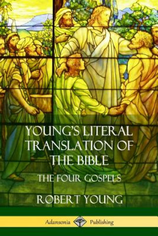 Buch Young's Literal Translation of the Bible: The Four Gospels ROBERT YOUNG