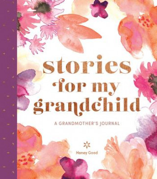 Book Stories for My Grandchild: A Grandmother's Journal Honey Good