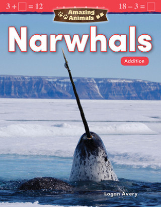 Buch Amazing Animals: Narwhals: Addition Logan Avery