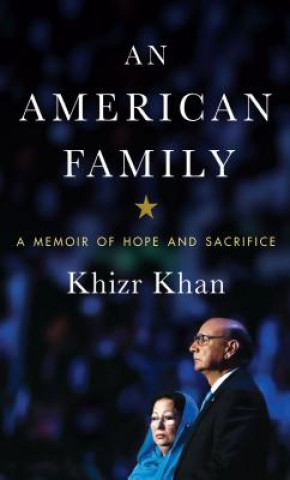 Kniha An American Family: A Memoir of Hope and Sacrifice Khizr Khan