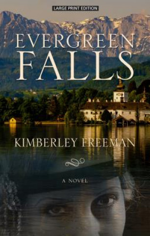 Kniha Evergreen Falls Kimberley Freeman