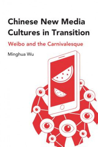 Kniha Chinese New Media Cultures in Transition MINGHUA WU