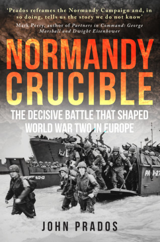 Könyv Normandy Crucible John Prados