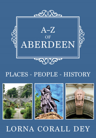 Knjiga A-Z of Aberdeen Lorna Corall Dey