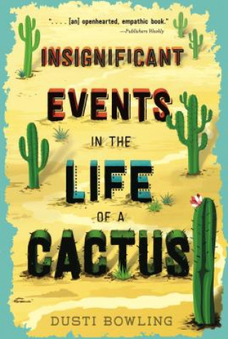 Könyv Insignificant Events in the Life of a Cactus DUSTI BOWLING