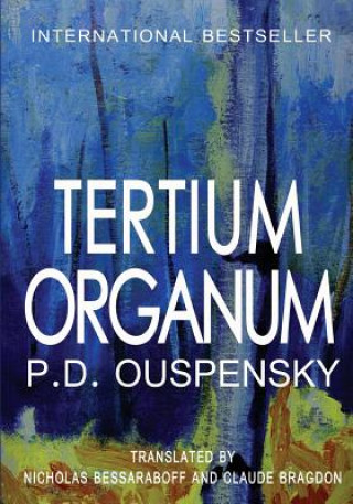 Könyv Tertium Organum: The Third Canon of Thought and a Key to the Enigmas of the World P D Ouspensky