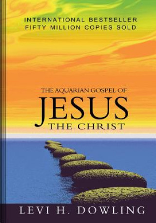 Knjiga The Aquarian Gospel of Jesus The Christ Levi H Dowling