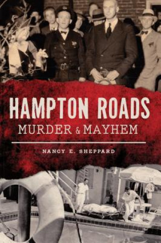 Kniha Hampton Roads Murder & Mayhem Nancy E. Sheppard
