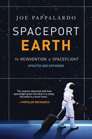 Kniha Spaceport Earth: The Reinvention of Spaceflight Joe Pappalardo
