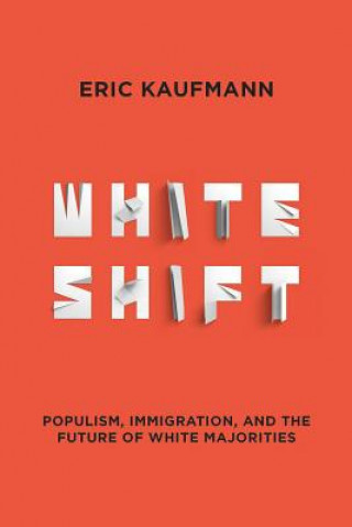 Книга Whiteshift: Populism, Immigration, and the Future of White Majorities Eric Kaufmann