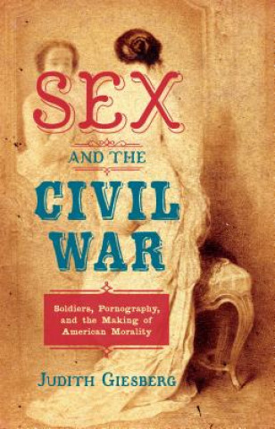 Kniha Sex and the Civil War Judith Giesberg