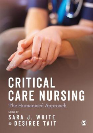 Kniha Critical Care Nursing: the Humanised Approach Desiree Tait