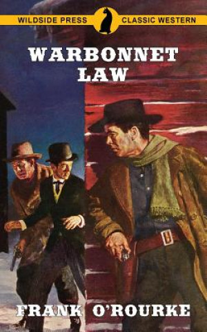 Kniha Warbonnet Law FRANK O'ROURKE