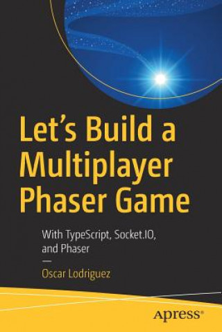 Kniha Let's Build a Multiplayer Phaser Game Oscar Lodriguez