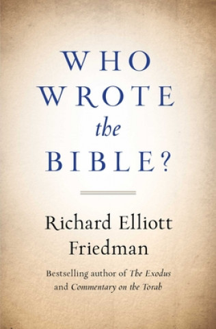 Könyv Who Wrote the Bible? Richard Friedman